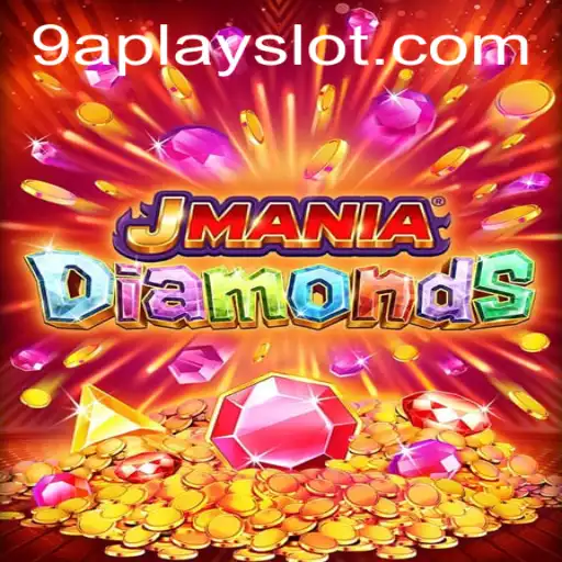 Exploring the Thrills of JManiaDiamonds and the Advent of 9aplay Slot